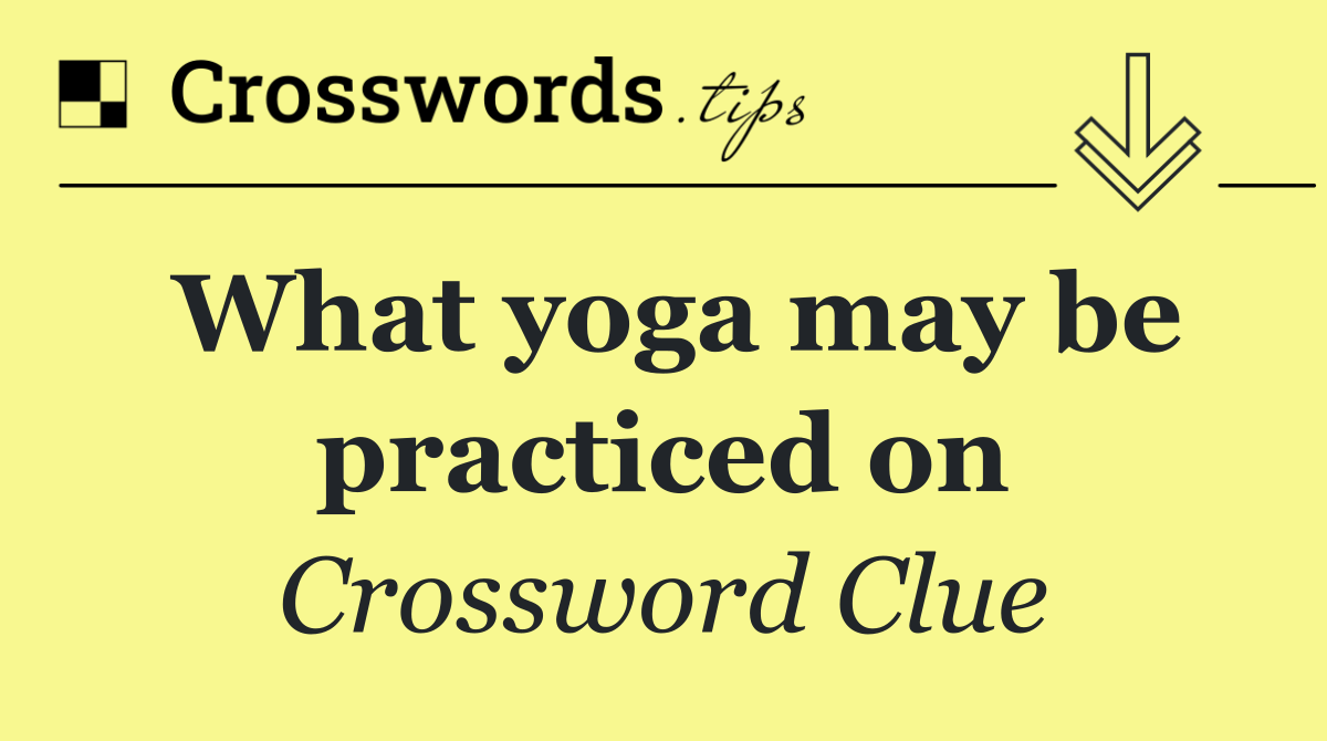 What yoga may be practiced on