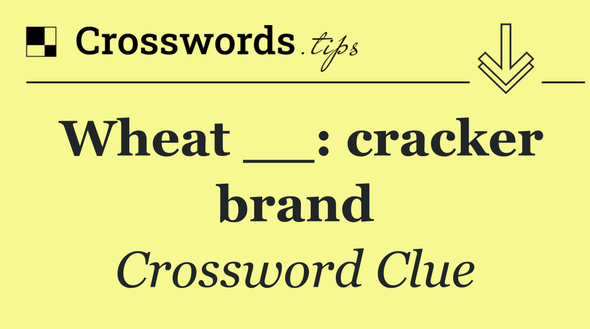 Wheat __: cracker brand