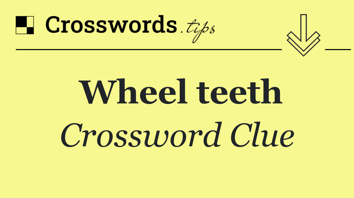 Wheel teeth