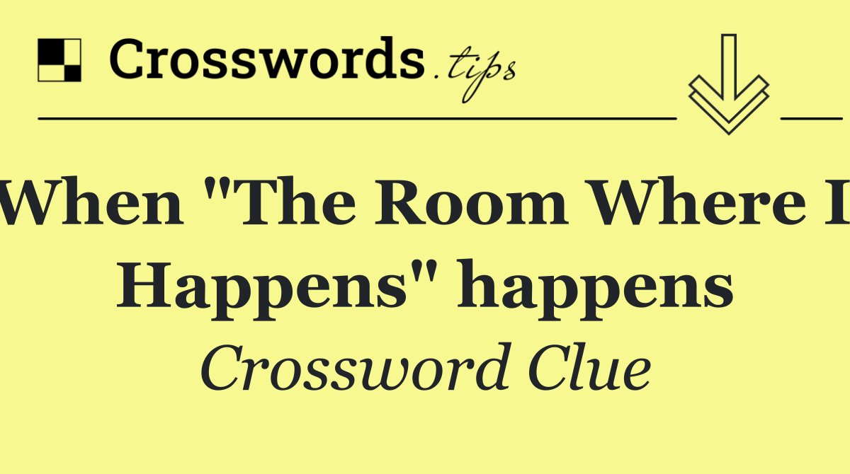 When "The Room Where It Happens" happens