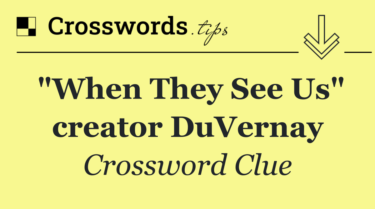 "When They See Us" creator DuVernay