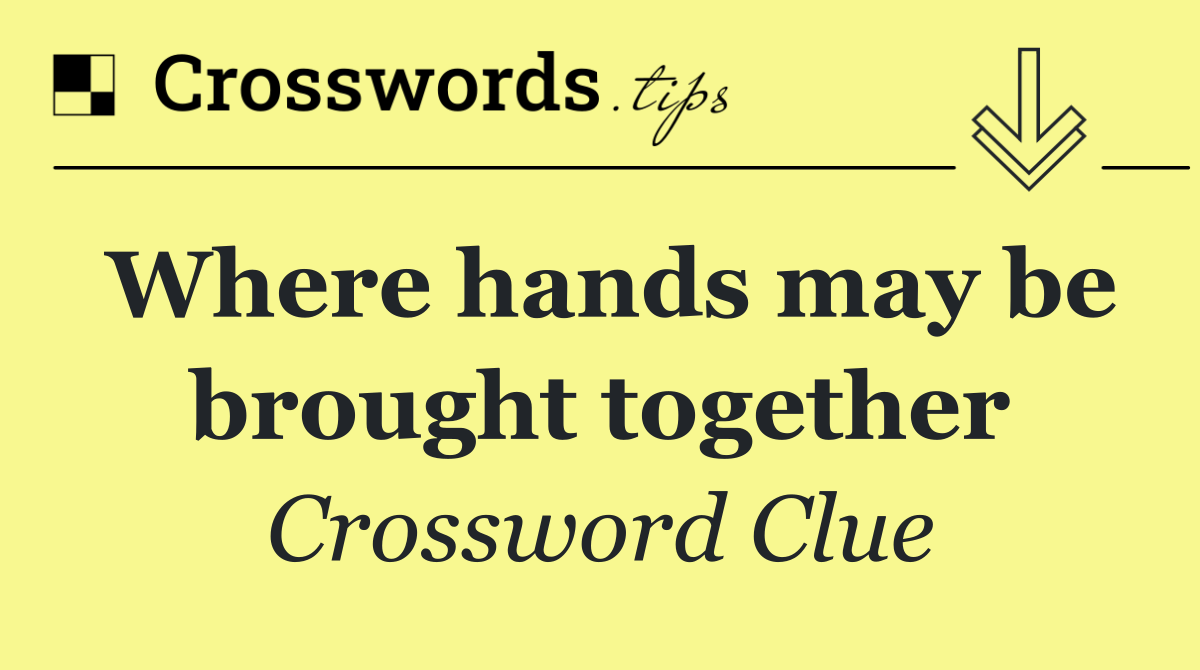 Where hands may be brought together