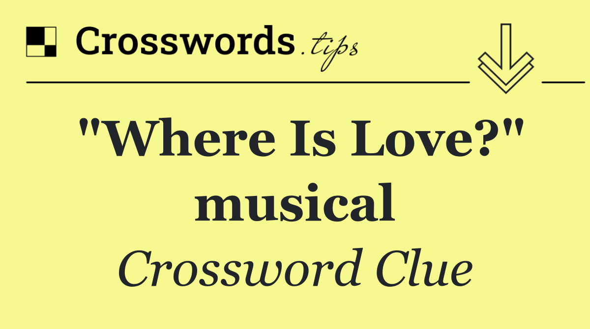 "Where Is Love?" musical