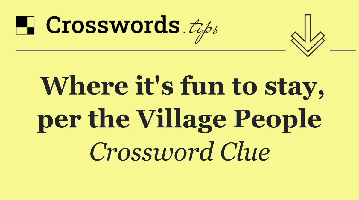 Where it's fun to stay, per the Village People