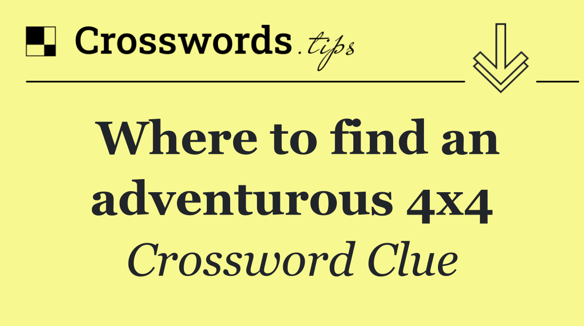 Where to find an adventurous 4x4