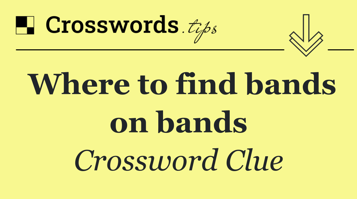 Where to find bands on bands