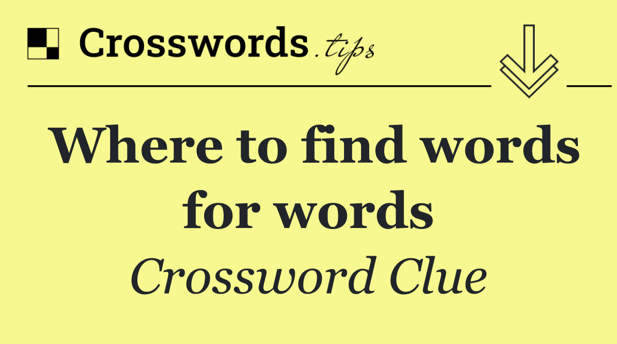Where to find words for words