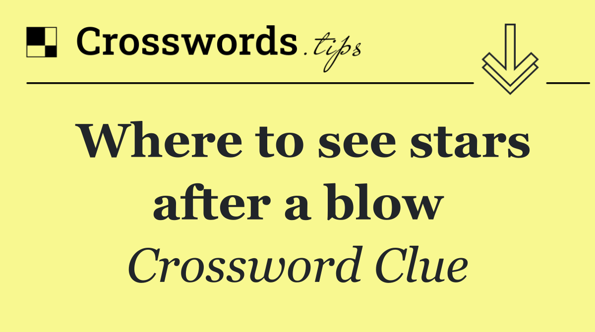 Where to see stars after a blow