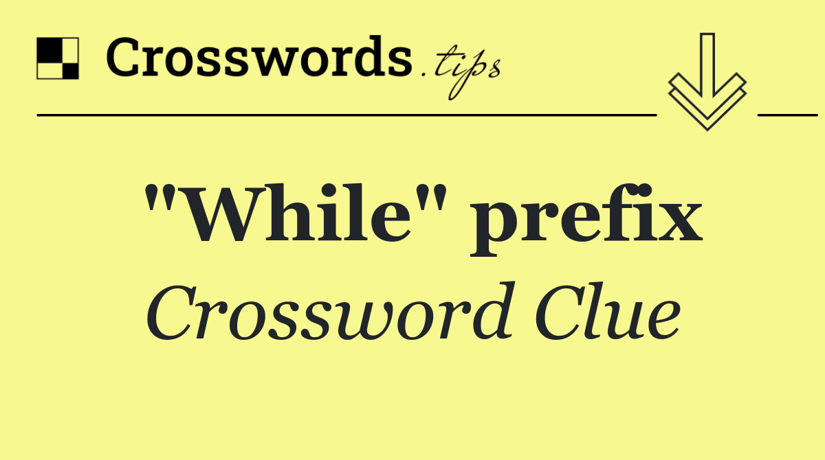 "While" prefix