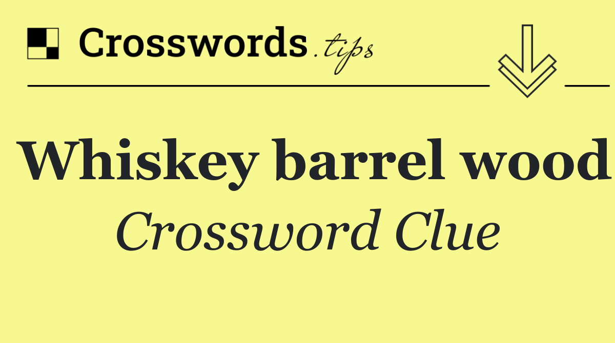 Whiskey barrel wood