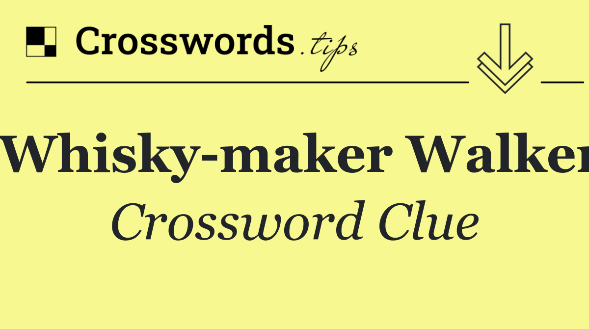 Whisky maker Walker