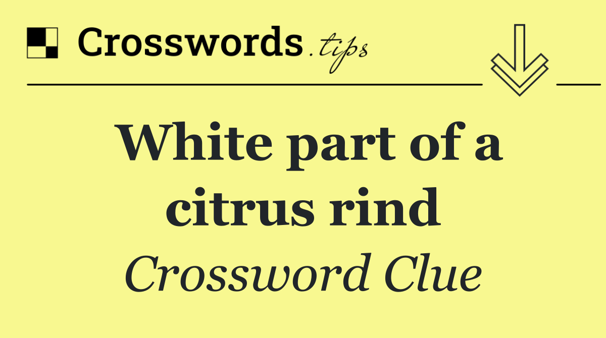 White part of a citrus rind