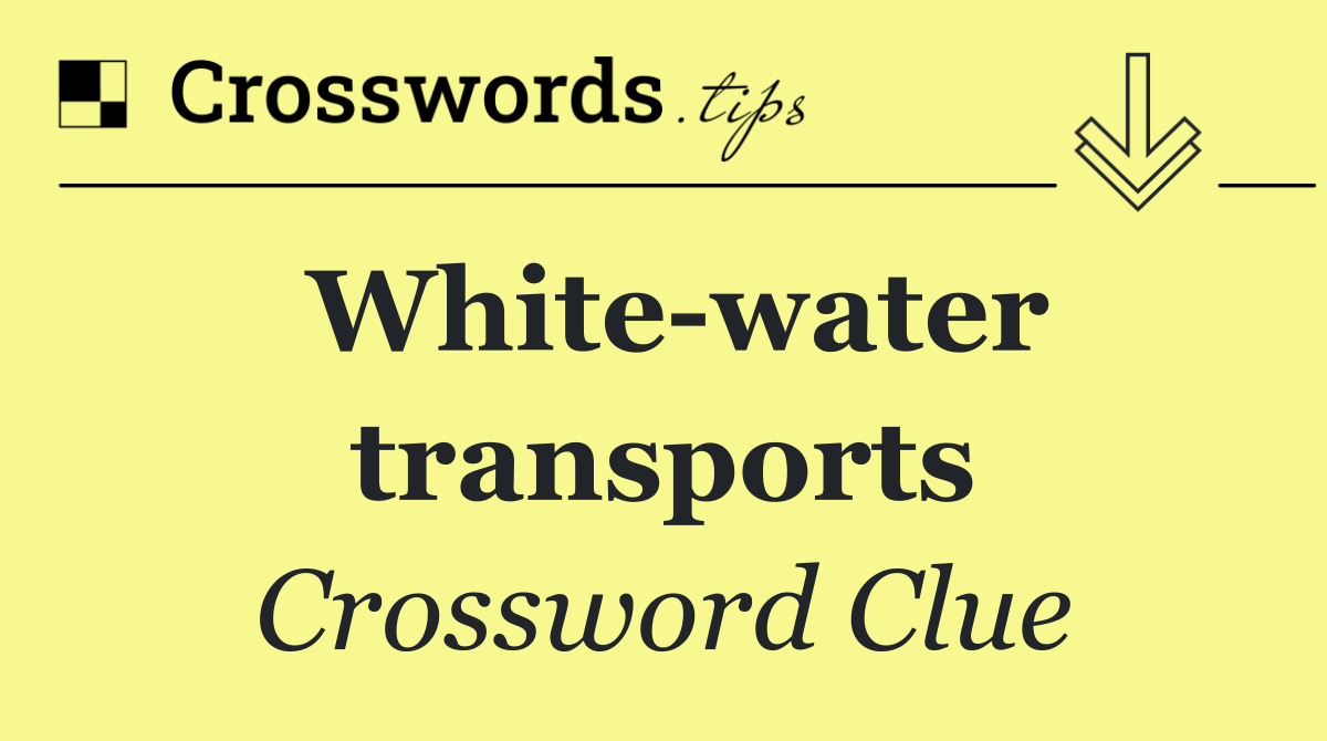 White water transports