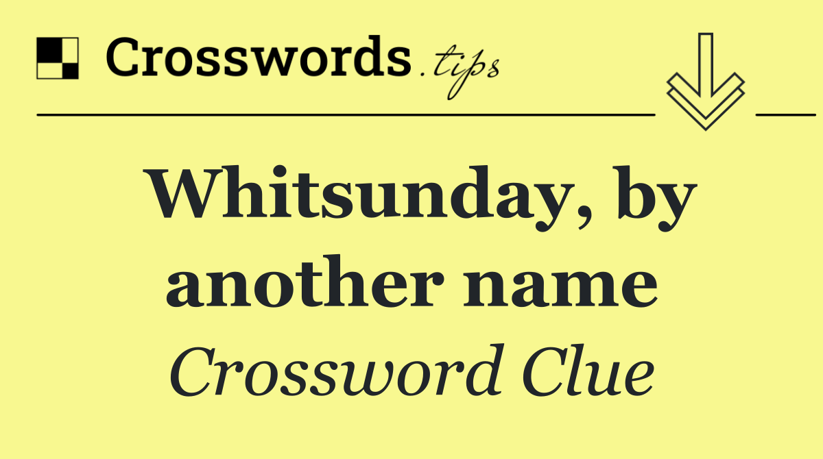 Whitsunday, by another name