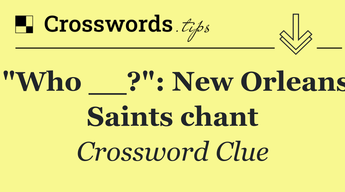 "Who __?": New Orleans Saints chant