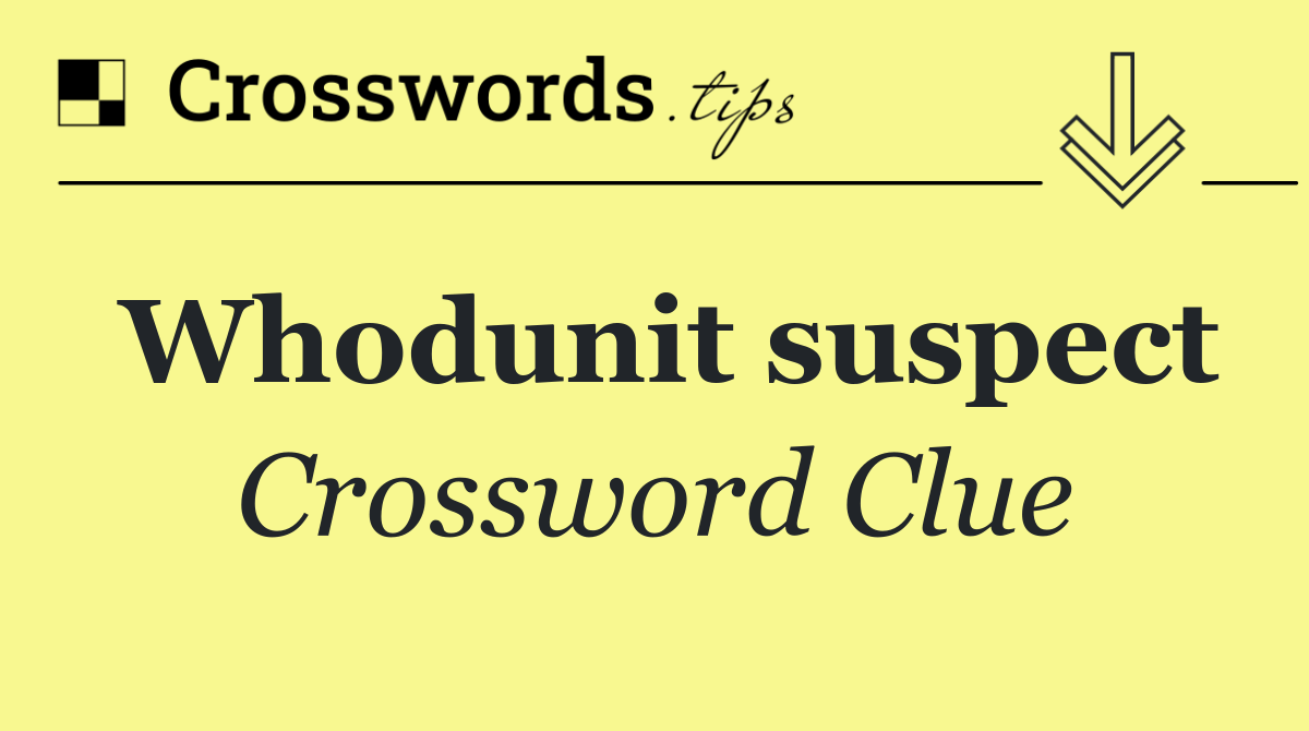Whodunit suspect