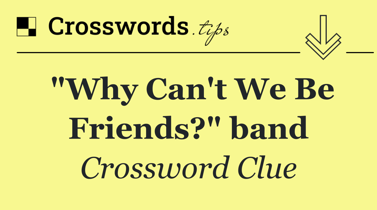 "Why Can't We Be Friends?" band