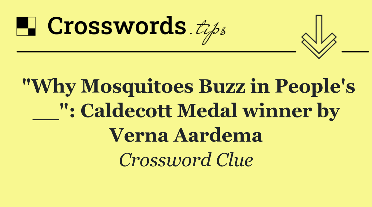 "Why Mosquitoes Buzz in People's __": Caldecott Medal winner by Verna Aardema