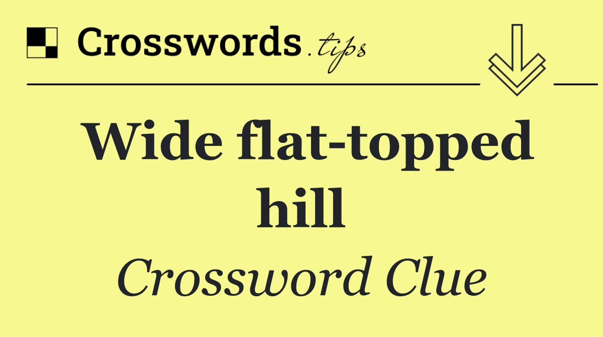 Wide flat topped hill