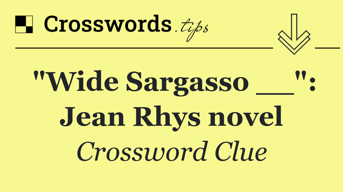 "Wide Sargasso __": Jean Rhys novel
