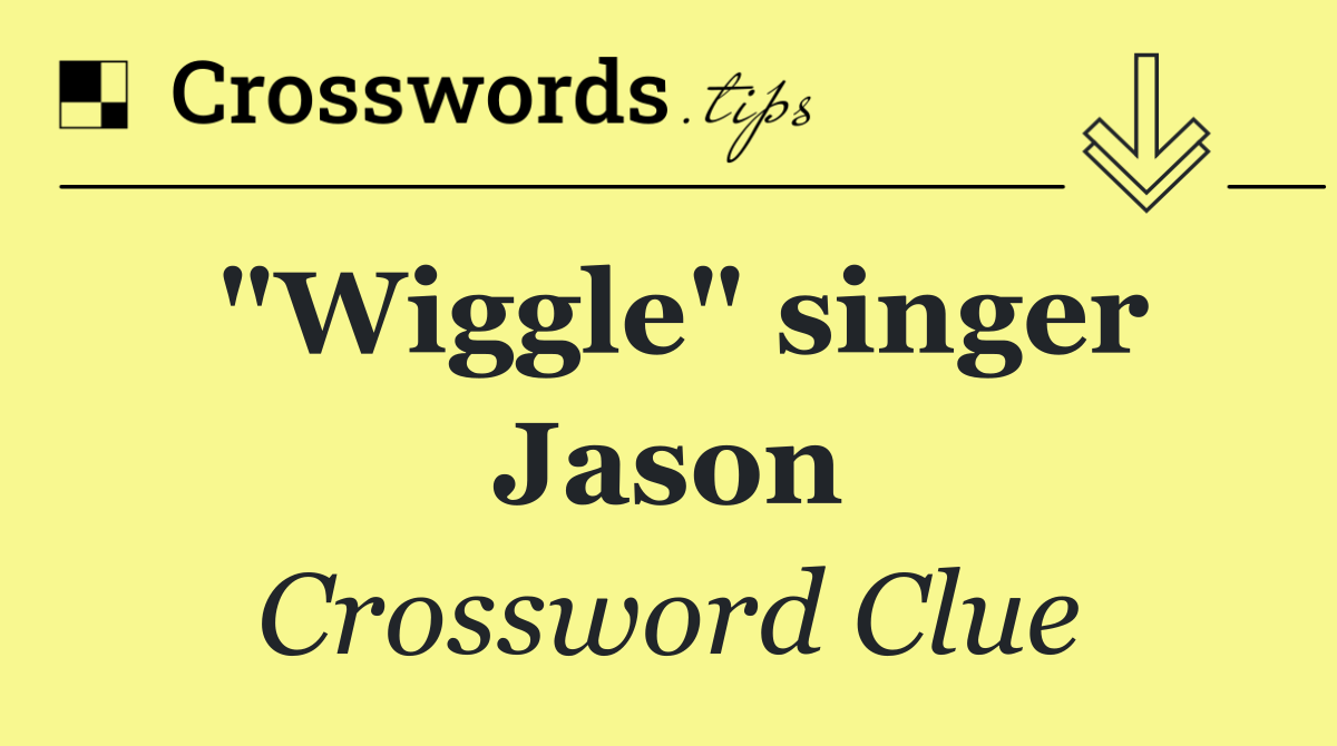 "Wiggle" singer Jason