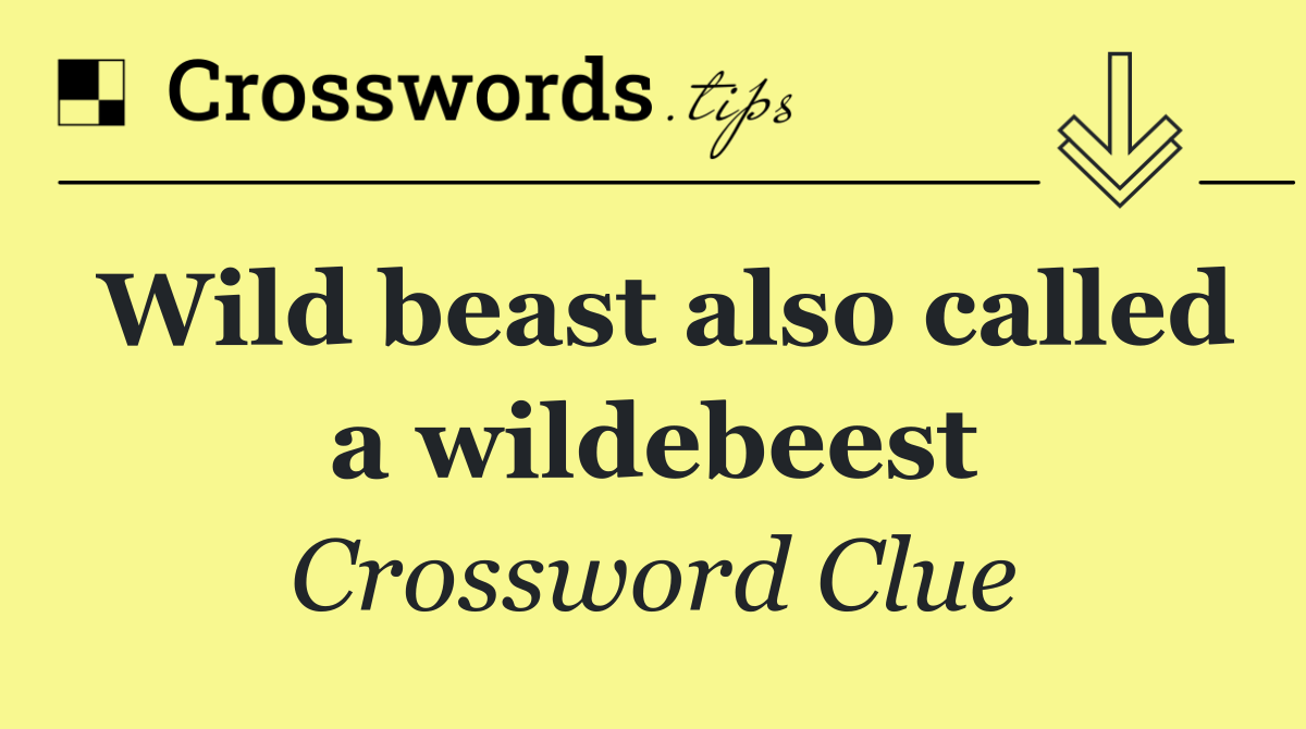 Wild beast also called a wildebeest
