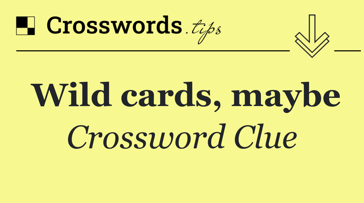 Wild cards, maybe
