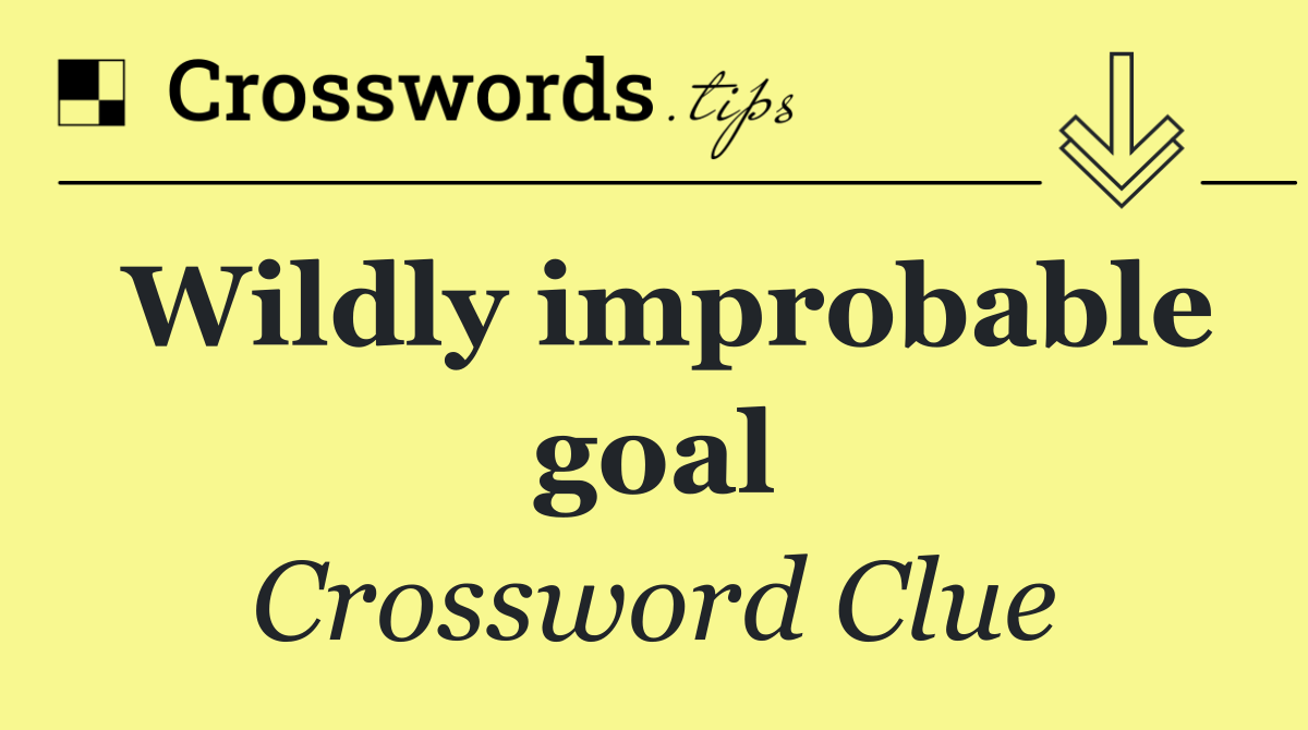 Wildly improbable goal