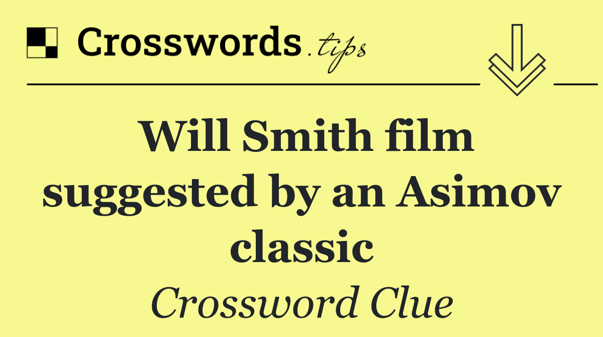 Will Smith film suggested by an Asimov classic