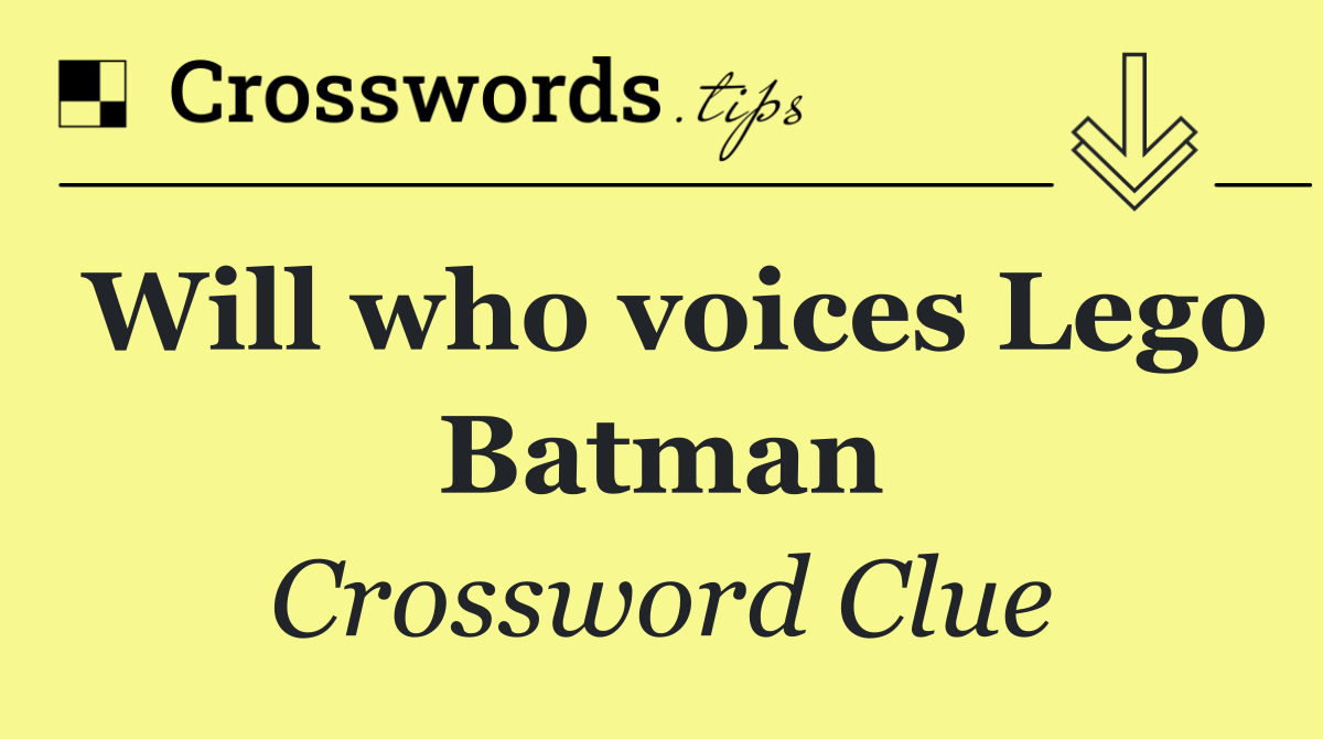 Will who voices Lego Batman