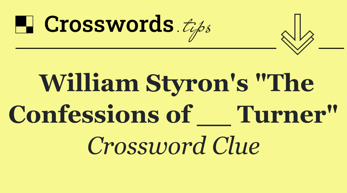 William Styron's "The Confessions of __ Turner"