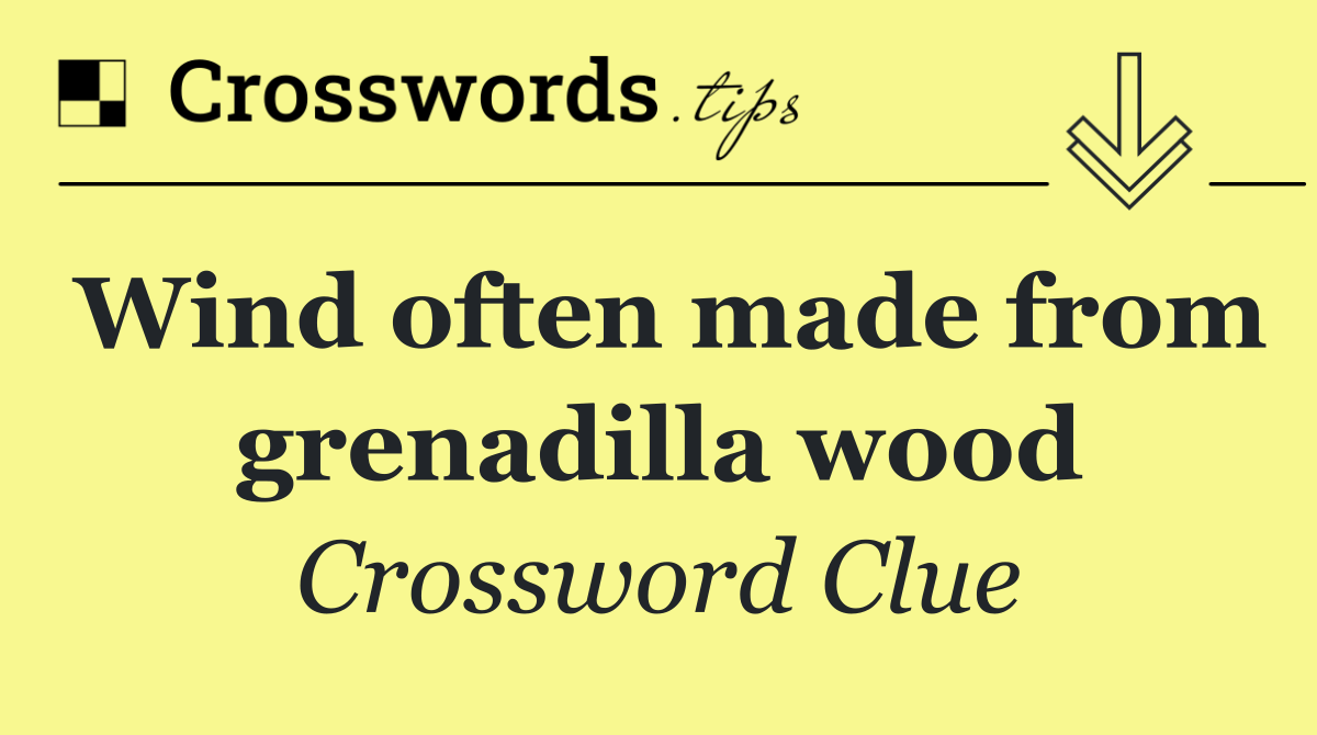 Wind often made from grenadilla wood