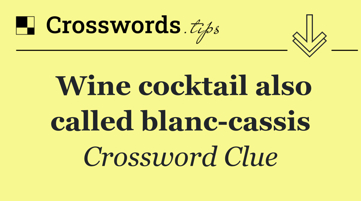 Wine cocktail also called blanc cassis