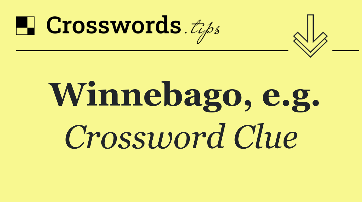 Winnebago, e.g.