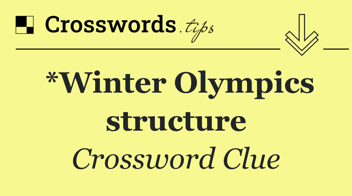 *Winter Olympics structure