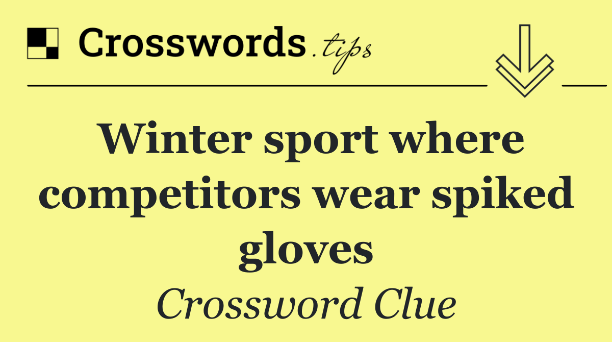 Winter sport where competitors wear spiked gloves