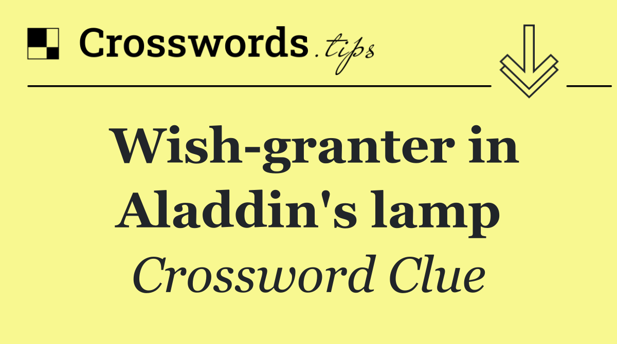 Wish granter in Aladdin's lamp