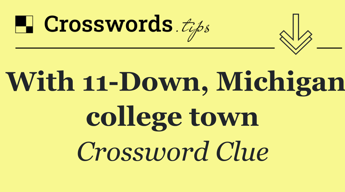 With 11 Down, Michigan college town