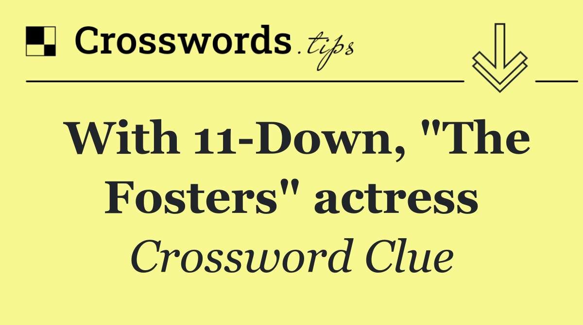 With 11 Down, "The Fosters" actress