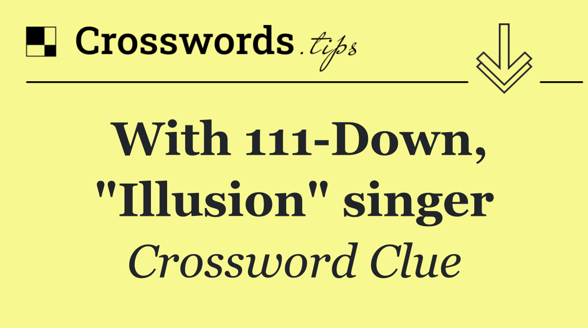 With 111 Down, "Illusion" singer