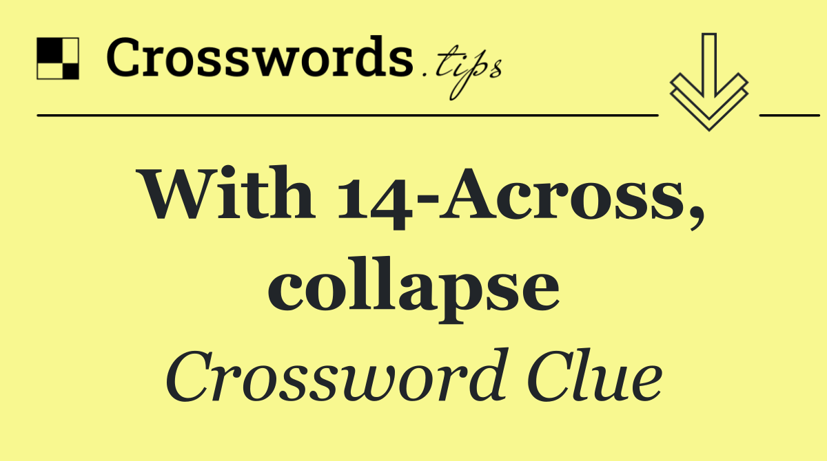 With 14 Across, collapse