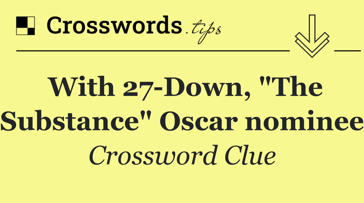 With 27 Down, "The Substance" Oscar nominee