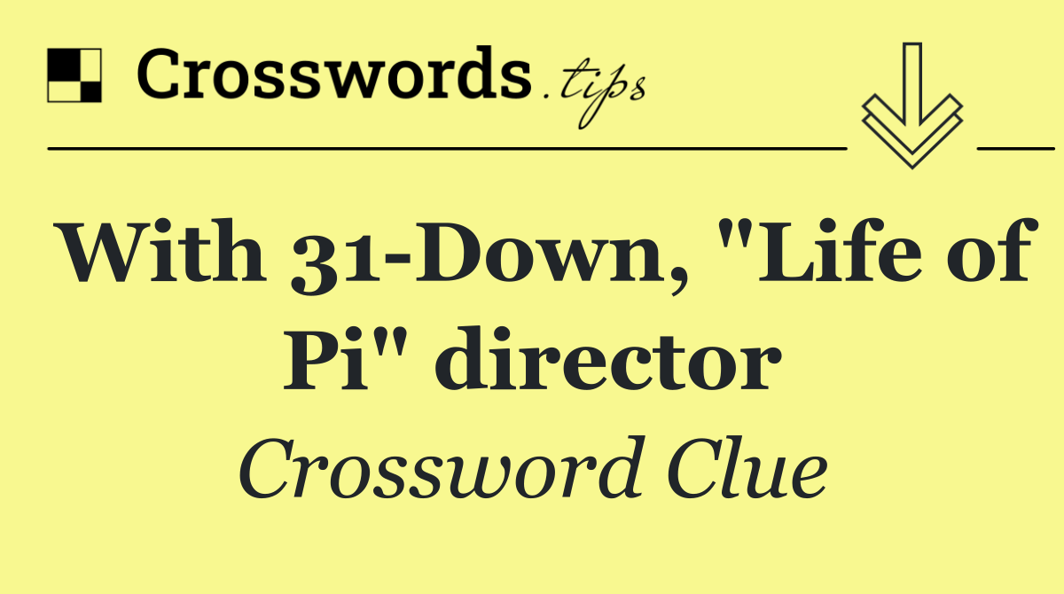 With 31 Down, "Life of Pi" director