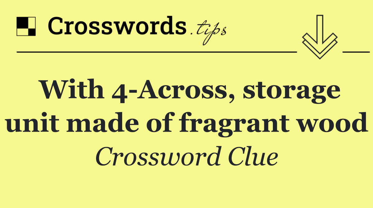 With 4 Across, storage unit made of fragrant wood