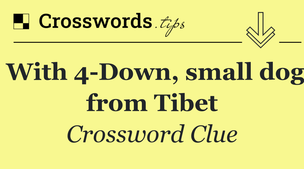 With 4 Down, small dog from Tibet