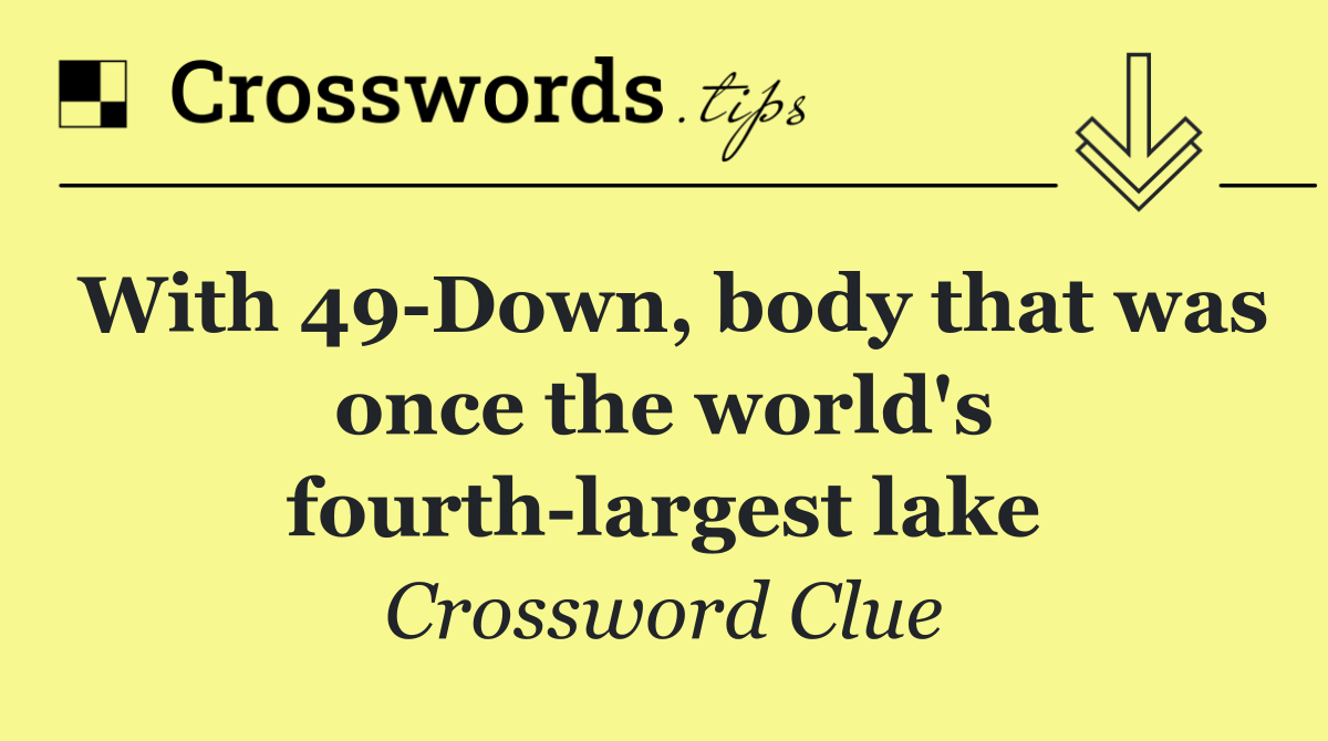With 49 Down, body that was once the world's fourth largest lake