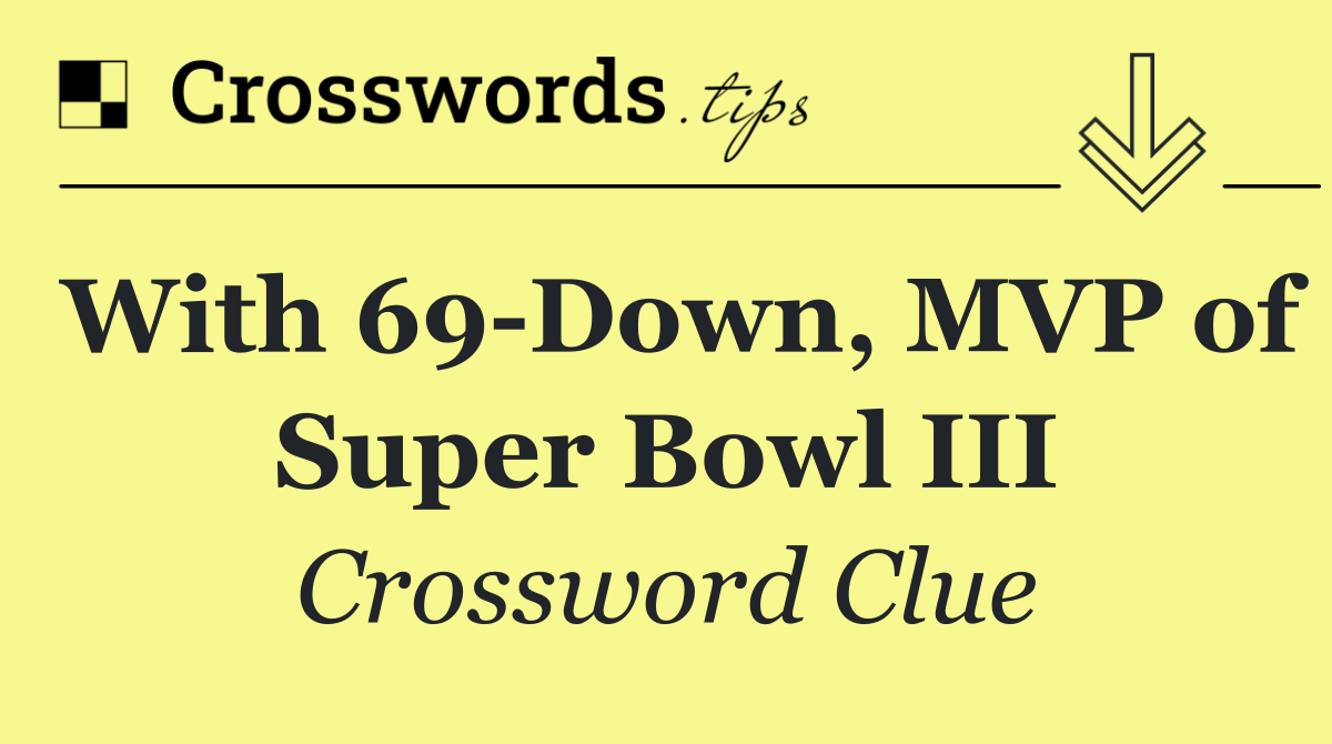 With 69 Down, MVP of Super Bowl III