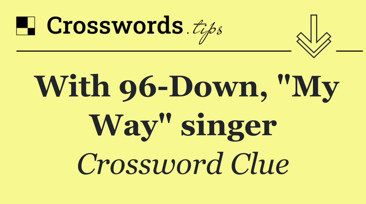 With 96 Down, "My Way" singer