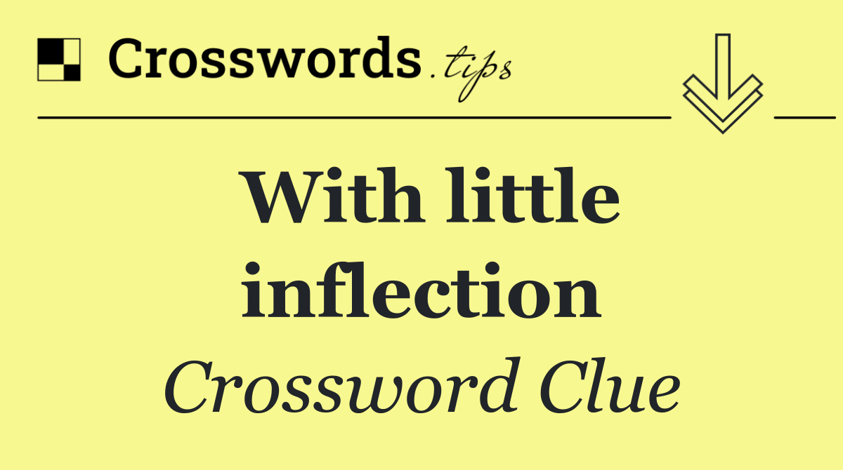 With little inflection