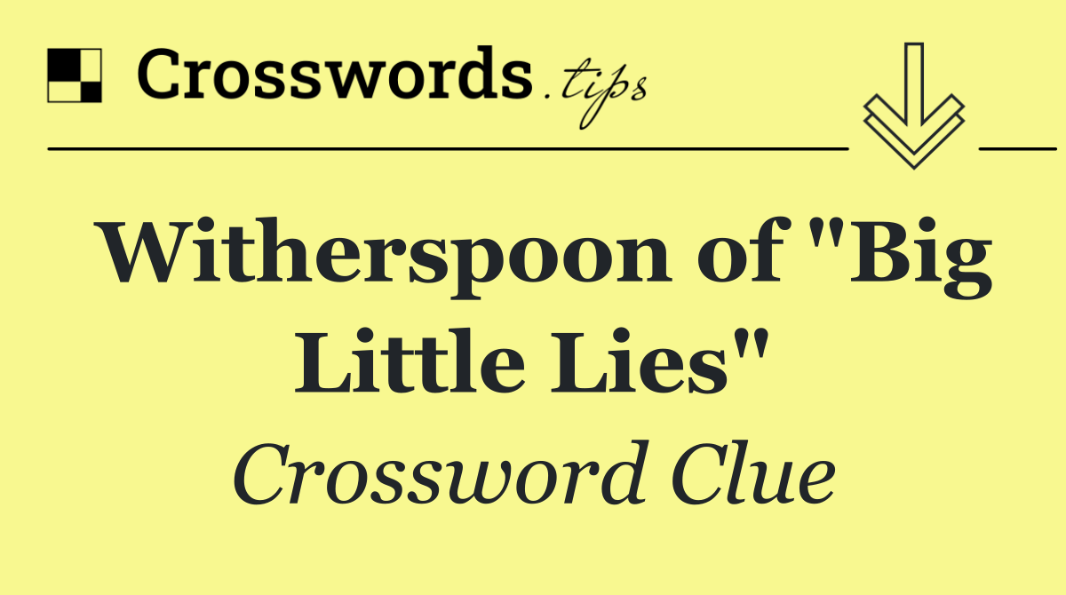 Witherspoon of "Big Little Lies"